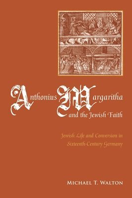 bokomslag Anthonius Margaritha and the Jewish Faith