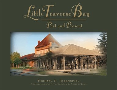 Michael R. Federspiel - Little Traverse Bay, Past and Present, Inbunden