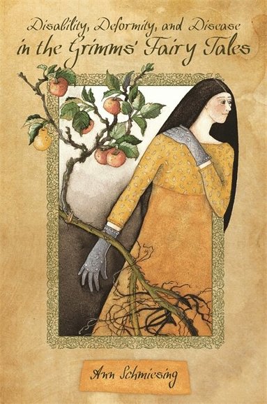 Ann Schmiesing - Disability, Deformity, and Disease in the Grimms' Fairy Tales, Häftad