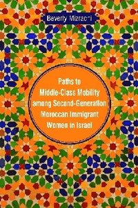 bokomslag Paths to Middle-Class Mobility Among Second-Generation Moroccan Immigrant Women in Israel