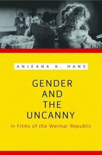 bokomslag Gender and the Uncanny in Films of the Weimar Republic