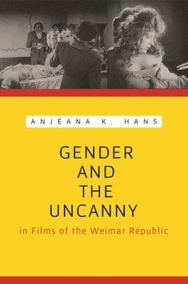 Gender and the Uncanny in Films of the Weimar Republic 1