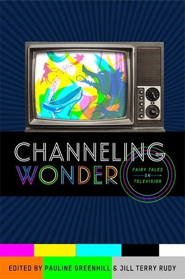 Pauline Greenhill, Jill Terry Rudy - Channeling Wonder, Häftad