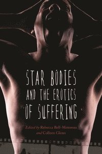 bokomslag Star Bodies and the Erotics of Suffering