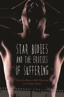 Star Bodies and the Erotics of Suffering 1