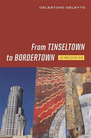 Celestino Deleyto - From Tinseltown to Bordertown, Häftad
