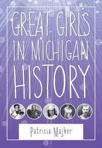 bokomslag Great Girls in Michigan History