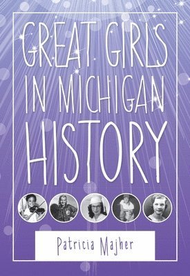 Great Girls in Michigan History 1