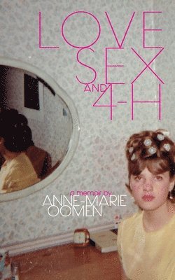 bokomslag Love, Sex, and 4-H