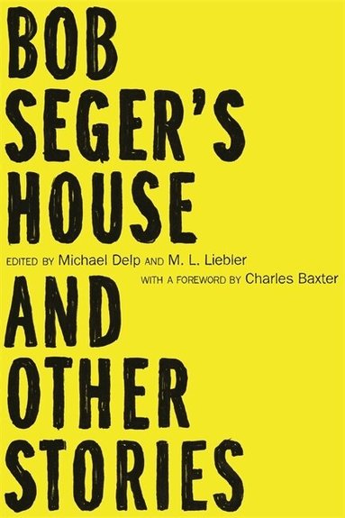 Michael Delp, M.L. Liebler - Bob Seger's House and Other Stories, Häftad