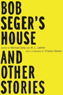 Bob Seger's House and Other Stories 1