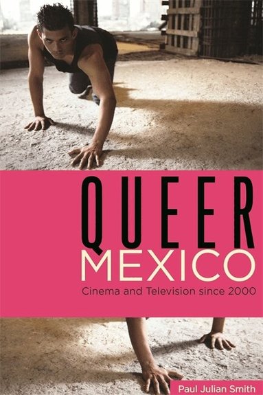 Paul Julian Smith - Queer Mexico, Häftad