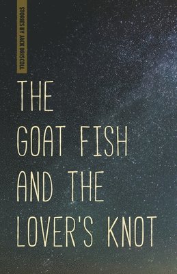 bokomslag The Goat Fish and the Lover's Knot