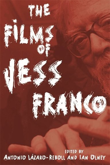 Antonio Lázaro-Reboll, Ian Olney - Films of Jess Franco, Häftad