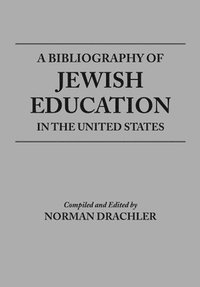 bokomslag A Bibliography Of Jewish Education In The United States