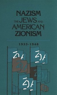 bokomslag Nazism, The Jews and American Zionism, 1933-1948