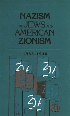 bokomslag Nazism, the Jews and American Zionism, 1933-1948