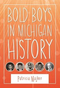 bokomslag Bold Boys In Michigan History