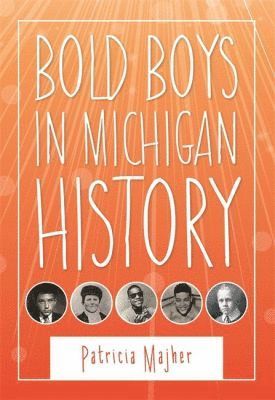 bokomslag Bold Boys in Michigan History