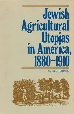 Jewish Agricultural Utopias in America, 1880-1910 1