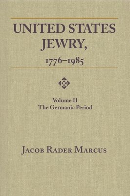 United States Jewry, 1776-1985, Volume 2 1