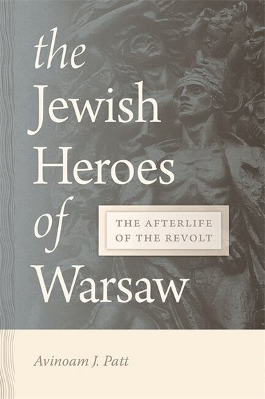 Avinoam Patt - Jewish Heroes of Warsaw, Inbunden