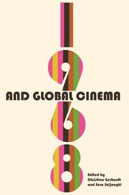 Christina Gerhardt, Sara Saljoughi - 1968 and Global Cinema, Inbunden