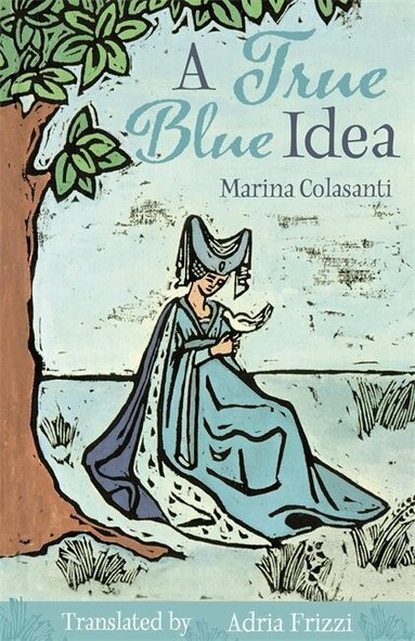 Marina Colasanti - True Blue Idea, Inbunden