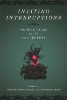 Cristina Bacchilega, Jennifer Orme, Cristina, Bacchilega - Inviting Interruptions, Häftad