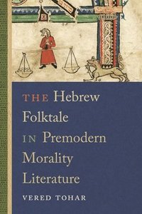 bokomslag The Hebrew Folktale in Premodern Morality Literature