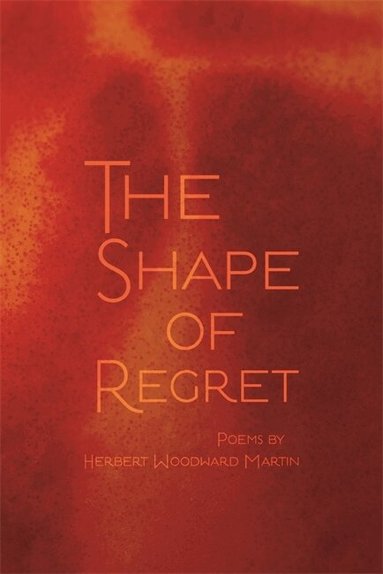 Herbert Woodward Martin - Shape of Regret, Häftad