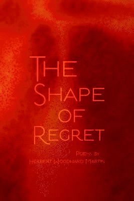 Herbert Woodward Martin - Shape of Regret, Häftad