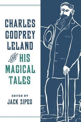 Charles Godfrey Leland and His Magical Tales 1