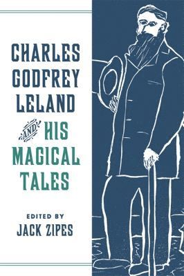 bokomslag Charles Godfrey Leland and His Magical Tales