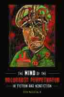 bokomslag Mind of the Holocaust Perpetrator in Fiction and Nonfiction