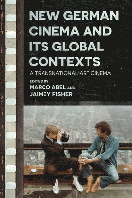 New German Cinema and Its Global Contexts: A Transnational Art Cinema 1