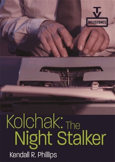 Kendall R. Phillips - Kolchak: the Night Stalker, Häftad