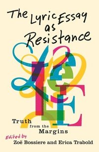 bokomslag The Lyric Essay as Resistance