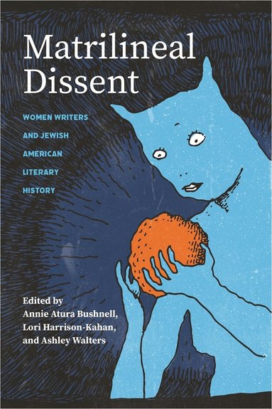 Jessica Kirzane, Rachel Rubinstein, Josh Lambert, Tahneer Oksman, Karen Skinazi, Jennifer Glaser, Alex Ullman, Annie Atura Bushnell, Lori Harrison-Kahan, Ashley Walters - Matrilineal Dissent, Häftad