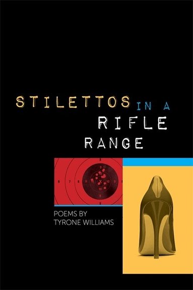 Tyrone Williams - Stilettos in a Rifle Range, Häftad