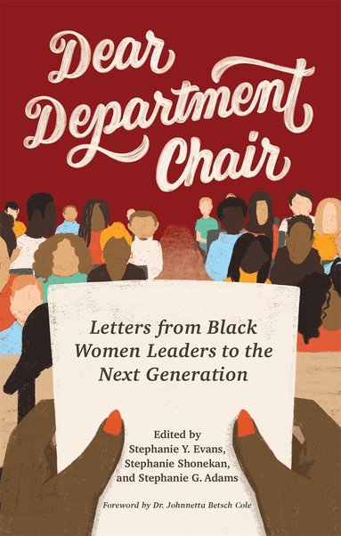 Johnnetta Betsch Cole, Tiffany Gilbert, Sandra Jowers-Barber, Carol E. Henderson, Eunice Myles Jeffries, Julia S. Jordan-Zachery, April C. E. Langley, Tracy Sharpley-Whiting, Colette M. Taylor, Regine Jean-Charles, Theresa Rajack-Talley, Stephanie Adams, Stephanie Evans, Stephanie Shonekan, Janaka B. Lewis, Stephanie Adams, Stephanie Evans, Stephanie Shonekan - Dear Department Chair, Häftad