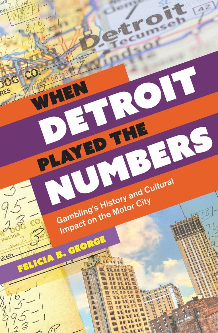 Felicia B. George, Felicia B George - When Detroit Played the Numbers, Häftad