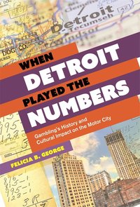 bokomslag When Detroit Played the Numbers