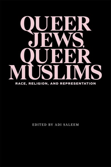 Adi Saleem Bharat, Katrina Daly Thompson, Edwige Crucifix, Amr Kamal, Shanon Shah, Robert Phillips, Benjamin Dubrulle, Matthew Shahin, Elizabeth Johnstone, David M. Halperin, Matthew Richardson, Adi Saleem Bharat - Queer Jews, Queer Muslims, Häftad