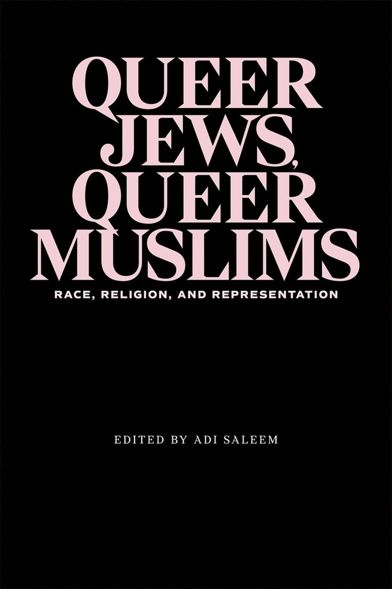 Adi Saleem Bharat, Katrina Daly Thompson, Edwige Crucifix, Amr Kamal, Shanon Shah, Robert Phillips, Benjamin Dubrulle, Matthew Shahin, Elizabeth Johnstone, David M. Halperin, Matthew Richardson, Adi Saleem Bharat, Adi Saleem - Queer Jews, Queer Muslims, Häftad