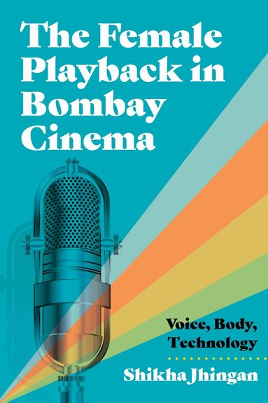 Shikha Jhingan, Barry Keith Grant - Female Playback in Bombay Cinema, Häftad
