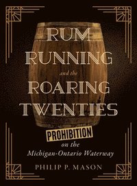 bokomslag Rum Running and the Roaring Twenties