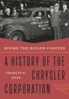 bokomslag Riding the Roller Coaster: A History of the Chrysler Corporation