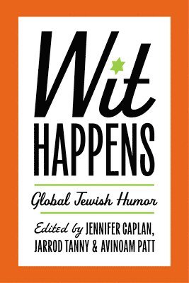 Jennifer Caplan, Jarrod Tanny, Avinoam Patt - Wit Happens, Inbunden