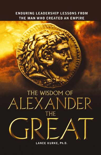 Lance Kurke - Wisdom of Alexander the Great, Häftad